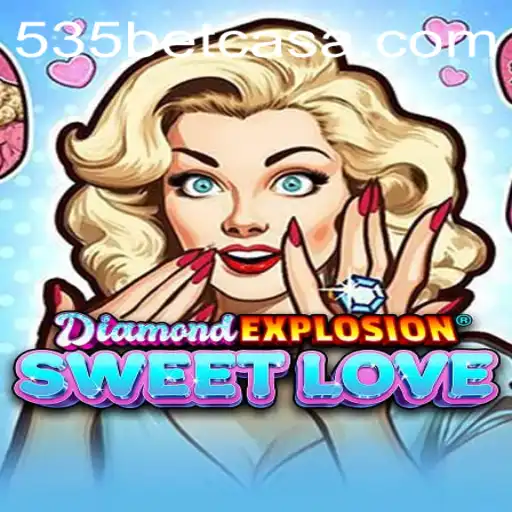 DiamondExplosionSweetLove: Discover the Thrilling World of 535bet